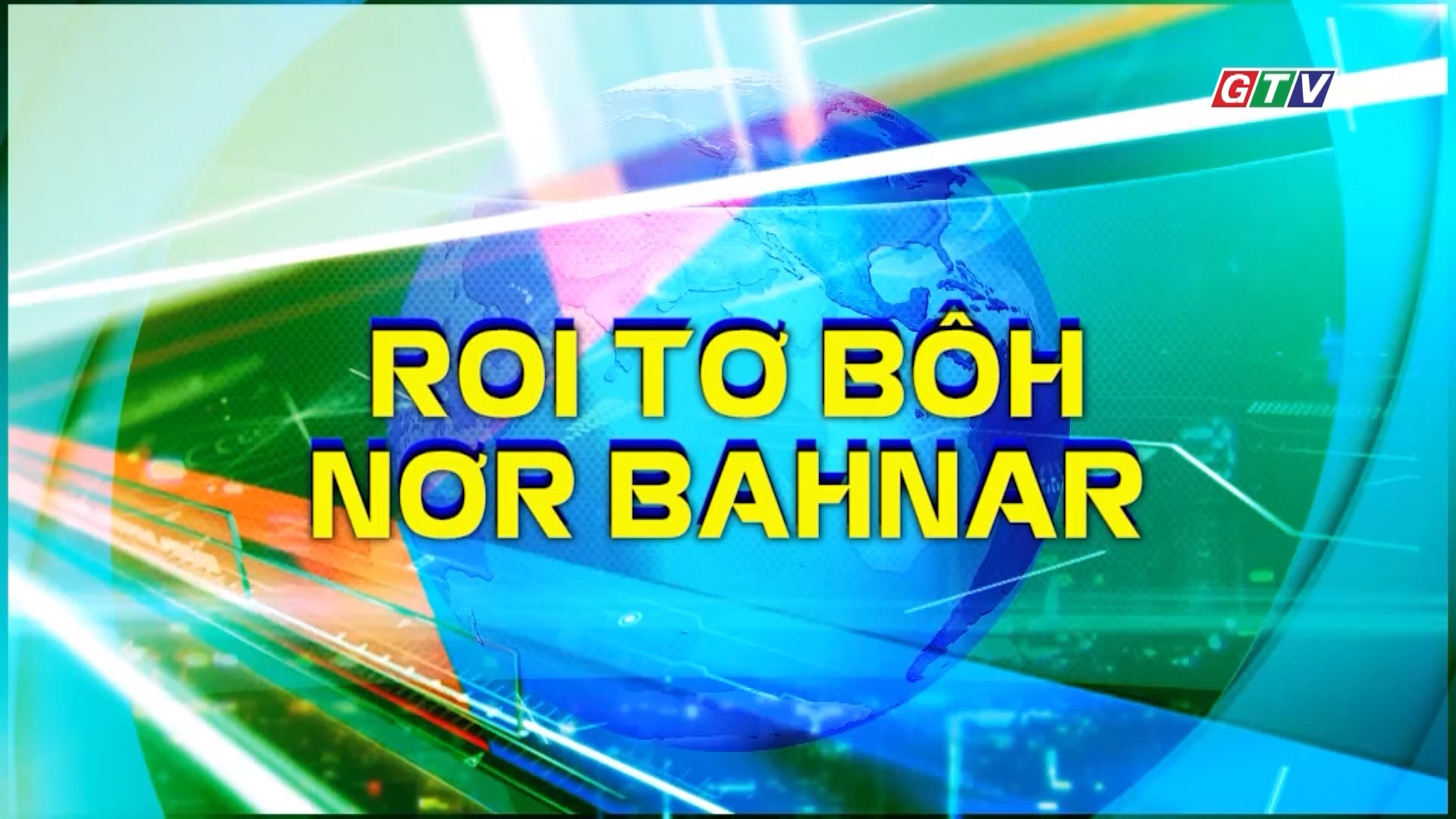 Thời sự Bahnar 10-7-2025